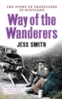 Image for Way of the wanderers  : the story of travellers in Scotland