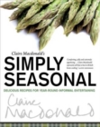 Image for Claire Macdonald&#39;s simply seasonal  : delicious recipes for year-round informal entertaining