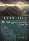 Image for Set in stone  : the geology and landscapes of Scotland