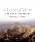 Image for A Capital View: The Art of Edinburgh