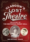 Image for Glasgow&#39;s lost theatre  : the story of the Britannia Music Hall