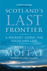 Image for Scotland&#39;s last frontier  : a journey along the Highland Line