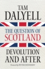 Image for The question of Scotland  : devolution and after