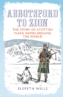 Image for Abbotsford to Zion  : the story of Scottish place-names around the world