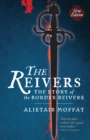Image for The reivers  : the story of the Border reivers