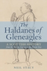 Image for The Haldanes of Gleneagles  : a Scottish aristocracy from the twelfth century to the present day