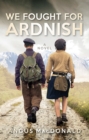 Image for We fought for Ardnish  : a novel