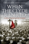 Image for When the Clyde ran red  : a social history of red Clydeside
