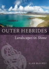 Image for The outer hebrides  : landscapes in stone