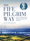 Image for The Fife pilgrim way  : in the footsteps of monks, miners and martyrs