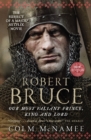 Image for Robert Bruce  : our most valiant prince, king and lord