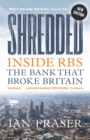 Image for Shredded  : inside RBS, the bank that broke Britain