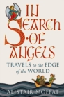 Image for In search of angels  : travels to the edge of the world