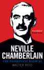 Image for Neville Chamberlain  : the passionate radical