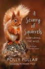 Image for A scurry of squirrels  : nurturing the wild