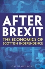 Image for After Brexit  : the economics of Scottish independence