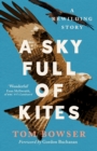 Image for A sky full of kites  : a rewilding story