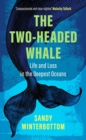 Image for The two-headed whale  : life and loss in the deepest oceans