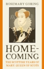 Image for Homecoming  : the Scottish years of Mary, Queen of Scots