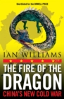 Image for The fire of the dragon  : China&#39;s new cold war