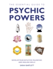 Image for The essential guide to psychic powers  : develop your intuitive, telepathic and healing skills