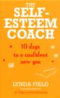 Image for The self-esteem coach  : 10 days to a confident new you