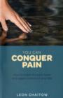 Image for You can conquer pain  : how to break the pain cycle and regain control of your life