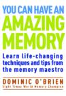 Image for You can have an amazing memory: learn life-changing techniques and tips from the memory maestro