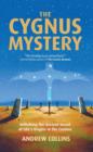 Image for The Cygnus mystery: unlocking the ancient secret of life&#39;s origins in the cosmos
