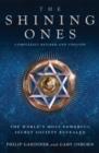 Image for The shining ones: the world&#39;s most powerful secret society revealed
