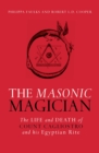 Image for The Masonic magician: the life and death of Count Cagliostro and his Egyptian rite