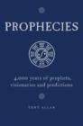 Image for Prophecies: 4,000 years of prophets, visionaries and predictions
