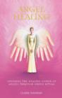 Image for Angel Healing: Invoking the Healing Power of Angels through Simple Ritual