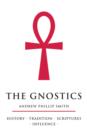 Image for The Gnostics: History, Tradition, Scriptures, Influence