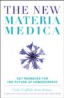 Image for The new materia medica: key remedies for the future of homoeopathy