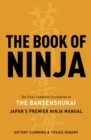 Image for The book of ninja  : the first complete translation of the Bansenshukai, Japan&#39;s premier ninja manual
