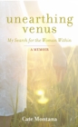 Image for Unearthing Venus  : my search for the woman within