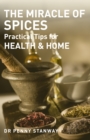 Image for The miracle of spices  : practical tips for health, home and beauty