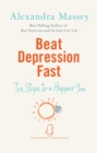 Image for Beat depression fast  : ten steps to a happier you