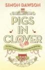 Image for Pigs in clover, or, How I accidently fell in love with the good life