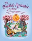 Image for The Buddha&#39;s apprentice at bedtime: tales of compassion and kindness for you to read with your child, to delight and inspire
