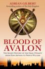 Image for The Blood of Avalon: The Secret History of the Grail Dynasty from King Arthur to Prince William