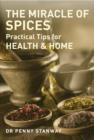 Image for The Miracle of Spices: Practical Tips for Health &amp; Home