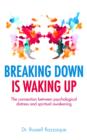 Image for Breaking down is waking up  : can psychological suffering be a spiritual gateway?