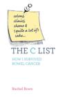 Image for The C-list  : colons, clinics, chemo and (quite a lot of) cake
