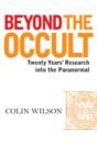 Image for Beyond the occult: twenty years&#39; research into the paranormal