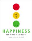 Image for Happiness: how to find it and keep it