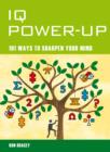 Image for IQ power-up: 101 ways to sharpen your mind