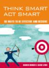 Image for Think smart act smart: 101 ways to be effective and decisive