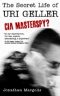 Image for The secret life of Uri Geller  : CIA masterspy?